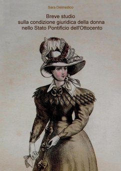 Breve studio sulla condizione giuridica della donna nello Stato Pontificio dell'Ottocento - Delmedico, Sara