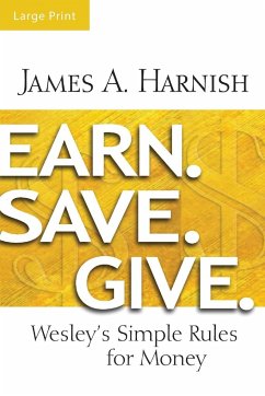 Earn. Save. Give. [Large Print] - Harnish, James A