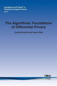 The Algorithmic Foundations of Differential Privacy - Dwork, Cynthia; Roth, Aaron