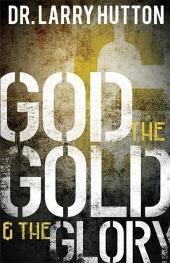 God, the Gold, and the Glory - Hutton, Larry