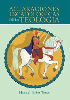 Aclaraciones Escatologicas de La Teologia - Teran, Manuel Javier