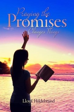 Praying the Promises Changes Things - Hildebrand, Lloyd B.