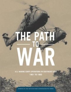 The Path to War: U.S. Marine Operations in Southeast Asia 1961 to 1965