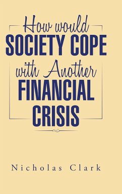 How Would Society Cope with Another Financial Crisis - Clark, Nicholas