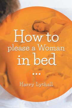 How to Please a Woman in Bed - Lythall, Harry