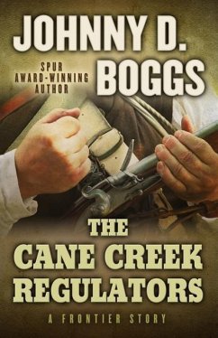 The Cane Creek Regulators: A Frontier Story - Boggs, Johnny D.