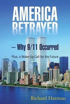 America Betrayed ? Why 9/11 Occurred - Harman, Richard