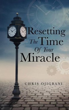 Resetting the Time of Your Miracle - Ojigbani, Chris