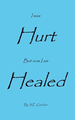 I Was Hurt But Now I Am Healed - Gardner, S. E.