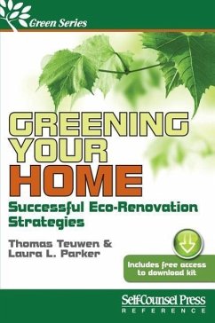 Greening Your Home: Successful Eco-Renovation Strategies - Teuwen, Thomas; Parker, Laura Lynn
