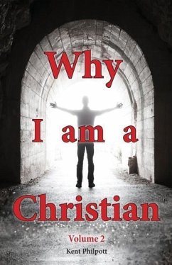 Why I Am a Christian - Volume 2 - Philpott, Kent A