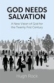God Needs Salvation: A New Vision of God for the Twenty First Century