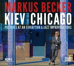 Kiev-Chicago-Bilder Einer Ausstellung/Jazzimprov - Becker,Markus