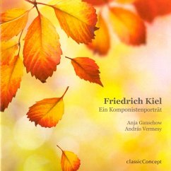 Friedrich Kiel - Ein Komponistenporträt - Ganschow,Anja/Vermesy,András