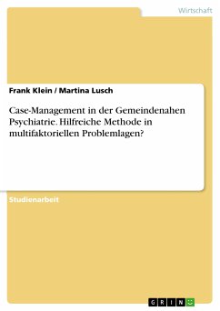 Case-Management in der Gemeindenahen Psychiatrie. Hilfreiche Methode in multifaktoriellen Problemlagen? (eBook, PDF)