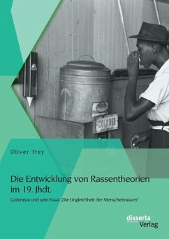 Die Entwicklung von Rassentheorien im 19. Jhdt.: Gobineau und sein Essai ¿Die Ungleichheit der Menschenrassen¿ - Trey, Oliver