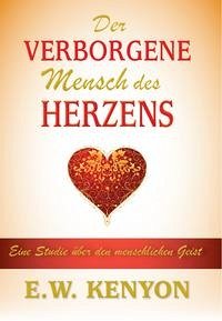 Der verborgene Mensch des Herzens - Kenyon, E.W.