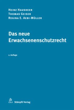 Das neue Erwachsenenschutzrecht - Hausheer, Heinz;Geiser, Thomas;Aebi-Müller, Regina E.