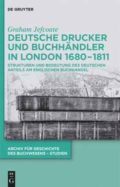 Deutsche Drucker und Buchhändler in London 1680-1811 - Jefcoate, Graham