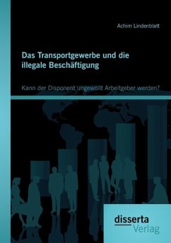 Das Transportgewerbe und die illegale Beschäftigung: Kann der Disponent ungewollt Arbeitgeber werden? - Lindenblatt, Achim