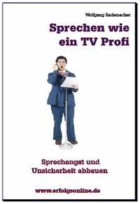 Sprechen wie ein TV-Profi - Rademacher, Wolfgang