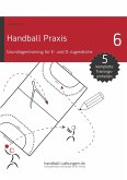 Handball Praxis 6 - Grundlagentraining für E- und D- Jugendliche (eBook, PDF)