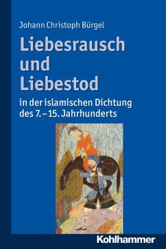 Liebesrausch und Liebestod in der islamischen Dichtung des 7. bis 15. Jahrhunderts (eBook, PDF) - Bürgel, Johann Christoph