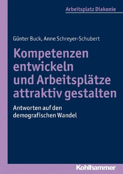Kompetenzen entwickeln und Arbeitsplätze attraktiv gestalten (eBook, PDF) - Buck, Günter; Schreyer-Schubert, Anne