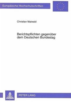 Berichtspflichten gegenüber dem Deutschen Bundestag - Maiwald, Christian