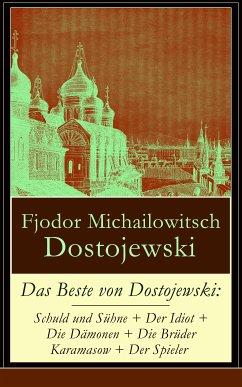 Das Beste von Dostojewski: Schuld und Sühne + Der Idiot + Die Dämonen + Die Brüder Karamasow + Der Spieler (eBook, ePUB) - Dostojewski, Fjodor Michailowitsch