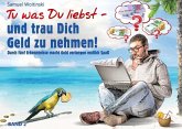 Tu was Du liebst - und trau Dich Geld zu nehmen! (eBook, ePUB)