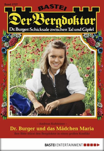 Dr. Burger und das Mädchen Maria / Der Bergdoktor Bd.1727 (eBook, ePUB) Dr. Burger und das Mädchen Maria / Der Bergdoktor Bd.1727 (eBook, ePUB)