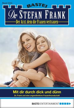 Cover Mit dir durch dick und dünn / Dr. Stefan Frank Bd.2255 (eBook, ePUB)