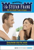 Entscheide dich für mich! / Dr. Stefan Frank Bd.2254 (eBook, ePUB) Entscheide dich für mich! / Dr. Stefan Frank Bd.2254 (eBook, ePUB)