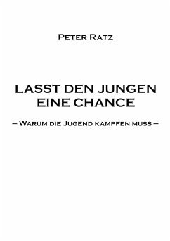 Lasst den Jungen eine Chance (eBook, ePUB) - Ratz, Peter