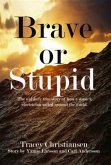 Brave or Stupid (eBook, ePUB)