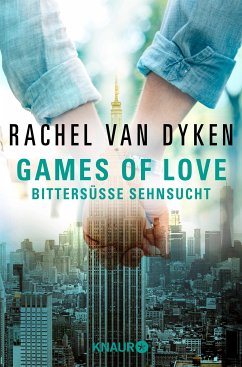 Bittersüße Sehnsucht / Games of Love Bd.1 (eBook, ePUB) - Dyken, Rachel Van