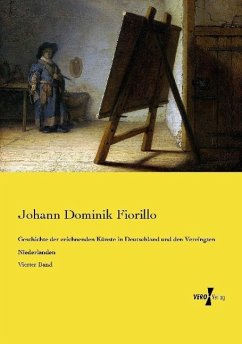 Geschichte der zeichnenden Künste in Deutschland und den Vereingten Niederlanden - Fiorillo, Johann Dominik