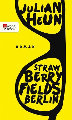 Strawberry Fields Berlin (eBook, ePUB) - Heun, Julian