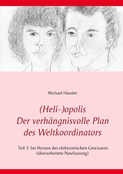 (Heli-)opolis - Der verhängnisvolle Plan des Weltkoordinators - Häusler, Michael