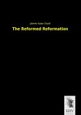 The Reformed Reformation The Reformed Reformation
