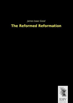 The Reformed Reformation - Good, James I.
