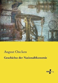 Geschichte der Nationalökonomie - Oncken, August