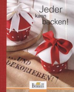 Jeder kann backen! ... und dekorieren Jeder kann backen! ... und dekorieren