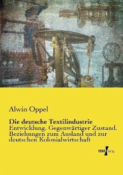 Die deutsche Textilindustrie - Oppel, Alwin