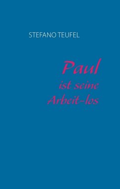 Paul ist seine Arbeit-los (eBook, ePUB)