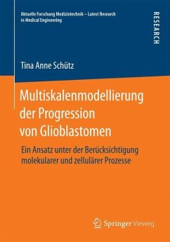 Multiskalenmodellierung der Progression von Glioblastomen - Schütz, Tina Anne