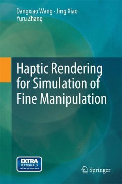 Haptic Rendering for Simulation of Fine Manipulation - Wang, Dangxiao;Xiao, Jing;Zhang, Yuru