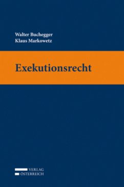 Exekutionsrecht (f. Österreich) - Buchegger, Walter; Markowetz, Klaus