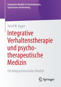 Integrative Verhaltenstherapie und psychotherapeutische Medizin - Egger, Josef W.